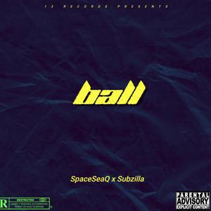 Ball (feat. Spaceseaq) [Explicit]