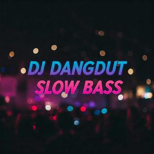 DJ DANGDUT SLOWW BASS