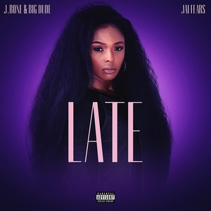 Late (feat. Jai Fears) [Explicit]