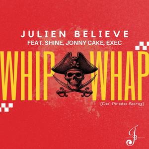 Whip Whap (feat. Julien Believe, Shine242, Jonny Cake & Exec242)