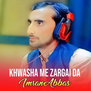 KHWASHA ME ZARGAI DA