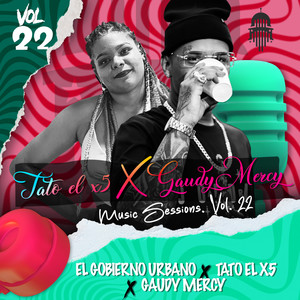 TATO EL X5  GAUDY MERCY MUSIC SESSIONS. VOL. 22