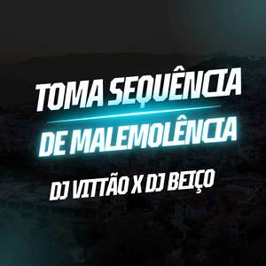 Toma Sequência de Malemolência (Explicit)