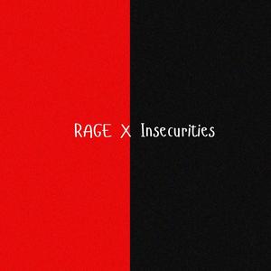 RAGE x Insecurities (Explicit)