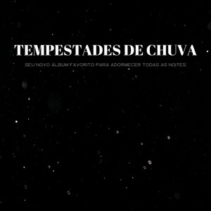 Tempestades De Chuva: Seu Novo Álbum Favorito Para Adormecer Todas As Noites