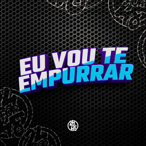 Eu Vou Te Empurrar (Explicit)