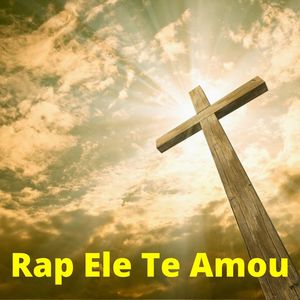 Rap Ele Te Amou