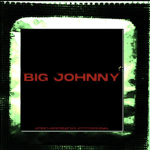 BIG JOHNNY (Explicit)