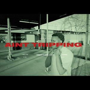 Aint Tripping (Explicit)