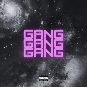 GANG GANG GANG (Explicit)