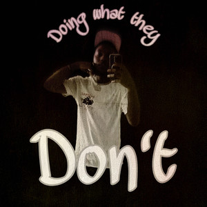 Doing What They Dont (Explicit)