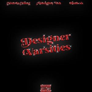 Designer Varsities (feat. Almighty Ish & dfmb sk) [Explicit]