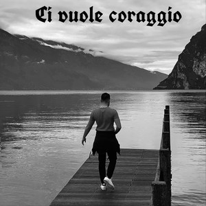 Ci Vuole Coraggio (Explicit)