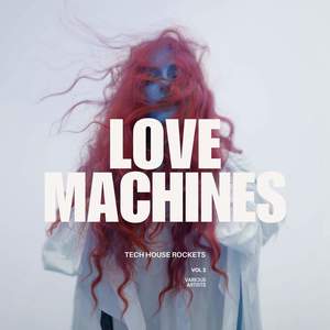 Lovemachines, Vol. 2 (Tech House Rockets) [Explicit]