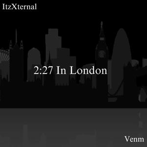 2:27 In London (feat. Venm) [Explicit]