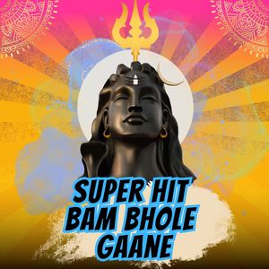 Superhit Bam Bole Gaane