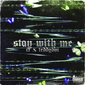 Stay With Me (feat. Teddyboi) (Sped Up) (Explicit)