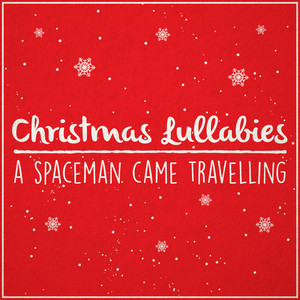 A Spaceman Came Travelling(Lullaby Rendition)
