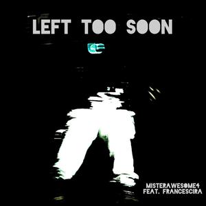 Left Too Soon (up up up) (feat. Francescira)