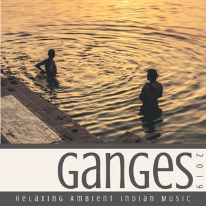 Ganges 2019 - Relaxing Ambient Indian Music