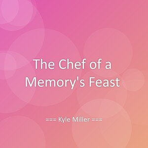 The Chef of a Memory's Feast