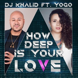 How Deep Is Your Love(feat. Yogo)