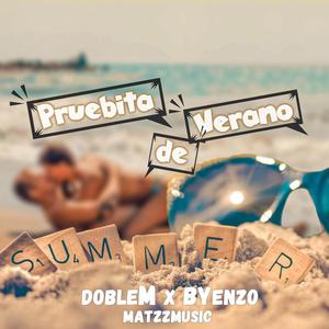 Pruebita de Verano(DobleM X BYenzo)