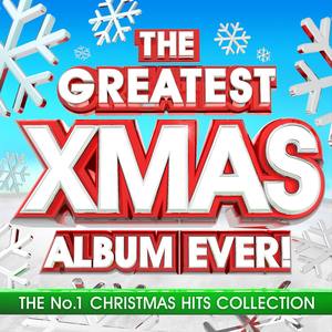 The Greatest Xmas Album Ever - The No.1 Christmas Hits Collection