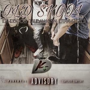 old skool (feat. Taliban Kenn, 10thavekellz & 10thdboog) (Explicit)