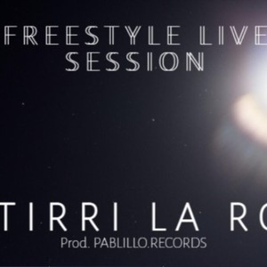 EL TIRRI LA ROCA (FREESTYLE LIVE SESSION|Explicit)