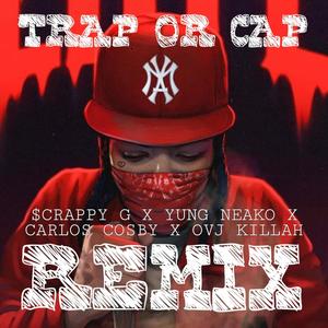 Trap or Cap Latin(feat. $crappy G, Ovj Killah & Carlos Cosby) (Remix|Explicit)