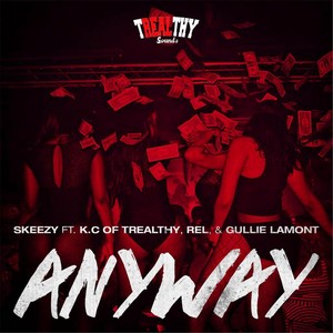 Anyway (feat. K.C., Rel & Gullie Lamont) [Explicit]