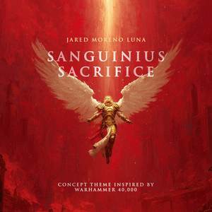 Sanguinius Sacrifice (Inspired by Warhammer 40,000)
