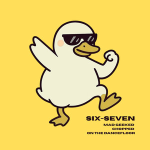 six-seven mad geeked chopped on the dancefloor (Explicit)