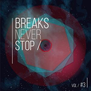 Breaks Never Stop, Vol. 3