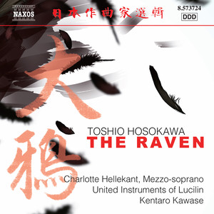 HOSOKAWA, Toshio: Raven (The) [Monodrama] [Hellekant, United Instruments of Lucilin, Kentaro Kawase]