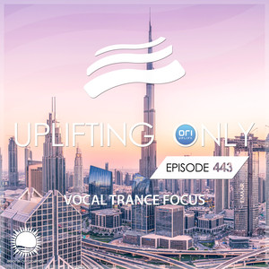 Uplifting Only 443: No-Talking DJ Mix (Vocal Trance Focus Aug. 2021)