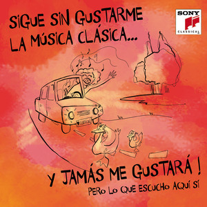 Sigue Sin Gustarme la Música Clásica y... Jamás Me Gustará