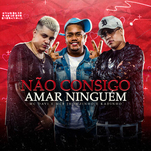 Não Consigo Amar Ninguém (Explicit)