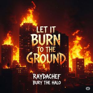 Let it burn to the ground (Explicit)