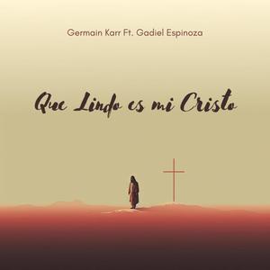 Qué Lindo Es Mi Cristo (feat. Gadiel Espinoza)