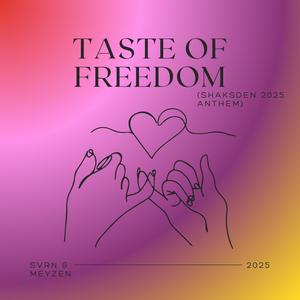 Taste Of Freedom (Shaksden 2025 Anthem)