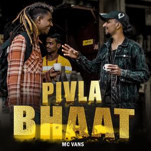 PIVLA BHAAT (Explicit)