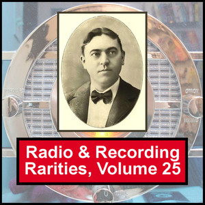 Radio & Recording Rarities, Volume 25