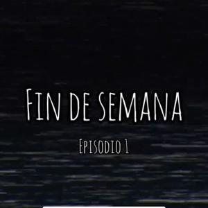Fin De Semana - Episodio 1