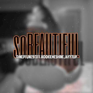 SO BEAUTIFUL (feat. BOOKIEMESHINE & JAYY2UP)