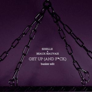 Get Up (Bunker Edit) [and ****] (feat. Sixelle) [Explicit]