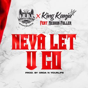 Neva Let U Go(feat. Meshun Fuller) (Radio Edit)