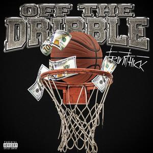 Off The Dribble (Explicit)