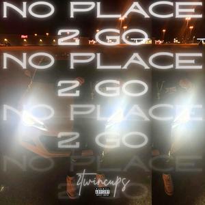 No Place To Go (Explicit)